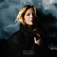 Sarah McLachlan – Better Broken