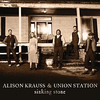 Alison Krauss, Union Station – Sinking Stone