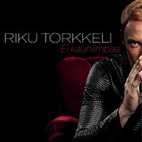 Riku Torkkeli – Ei kauniimpaa