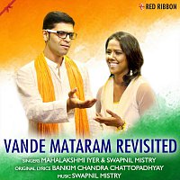 Mahalakshmi Iyer, Swapnil Mistry – Vande Mataram Revisited