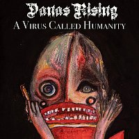 Danas Rising – A Virus Called Humanity