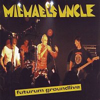 Michael's Uncle – Futurum Groundlive CD