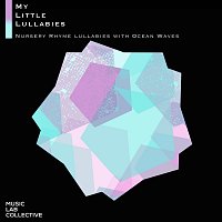 Music Lab Collective, My Little Lullabies – Nursery Rhyme Lullabies with Ocean Waves