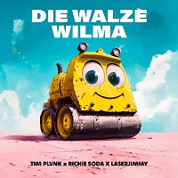 TIM PLVNK, Richie Soda, Laserjimmy – Die Walze Wilma