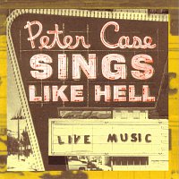 Peter Case – Sings Like Hell