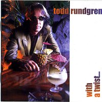 Todd Rundgren – With A Twist . . .