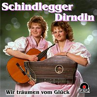 Schindlegger Dirndln – Wir traumen vom Gluck