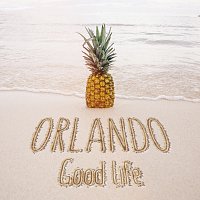 Orlando – Good Life