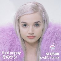 That Poppy – Lowlife [Slushii Remix]