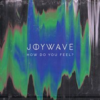Joywave – How Do You Feel?