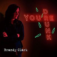 Brandy Clark – You're Drunk