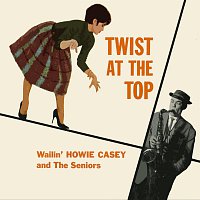 Wailin' Howie Casey & The Seniors, Howard Casey – Twist At The Top