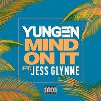 Yungen, Jess Glynne – Mind On It
