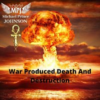 Michael Prince Johnson – War Produced Death And Destruction