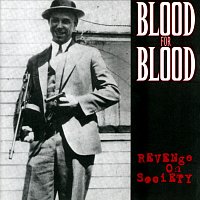 Blood For Blood – Revenge On Society