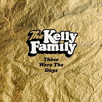The Kelly Family – Those Were The Days