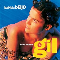 Banda Beijo – Meu Nome É Gil