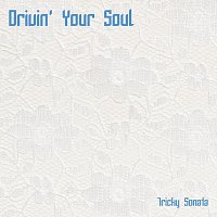 Tricky Sonata – Drivin' Your Soul