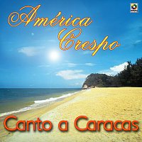 América Crespo – Canto A Caracas