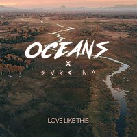 Oceans x SVRCINA – Love Like This