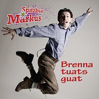 Spitzbua Markus – Brenna tuats guat