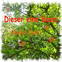 Bodo Fritz – Dieser eine Baum