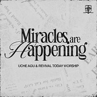 Uche Agu, Revival Today Worship – Miracles Are Happening [Live]