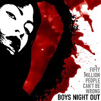Boys Night Out – Fifty Million People Can't Be Wrong