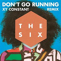The Six – (Don't Go) Running (XY Constant Remix)
