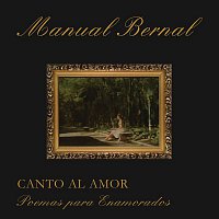 Manuel Bernal – Canto al Amor Poemas Para Enamorados