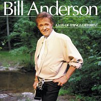 Bill Anderson – A Lot Of Things Different