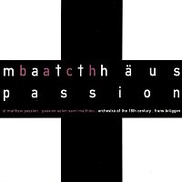 Frans Bruggen, Netherlands Chamber Choir, Orchestra of the 18th Century – Bach, J.S.: St. Matthew Passion