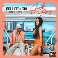 Trick Daddy & Trina – Smooth Sailing (feat. Ali Coyote)