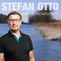 Stefan Otto – Wahre Freindschaft