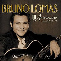 Bruno Lomas – Para Siempre - 60 Aniversario