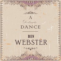 Ben Webster – A Delicate Dance