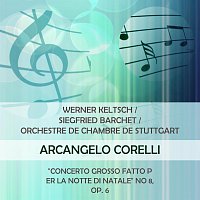 Werner Keltsch / Siegfried Barchet / Orchestre de Chambre de Stuttgart play: Arcangelo Corelli: "Concerto Grosso fatto per la notte di natale" No 8, op. 6