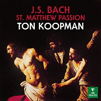 Ton Koopman – Bach: St Matthew Passion, BWV 244