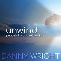 Danny Wright – Unwind: Peaceful Piano Relaxation