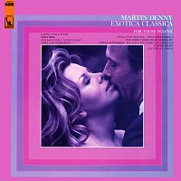 Martin Denny – Exotica Classica (For Those In Love)