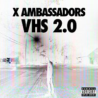 X Ambassadors – VHS 2.0
