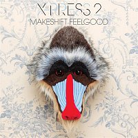 X-Press 2 – Makeshift Feelgood