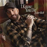 Tyler Rich – I Know You Do