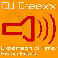 DJ Creexx – DJ Creexx - Expansion Of Time / Pismo Beach