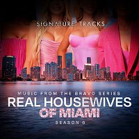 Signature Tracks – Music From The Bravo Series "Real Housewives Of Miami Season 6"