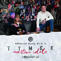 Tymek, Popkiller Młode Wilki – Martwi Idole [Single Edit]