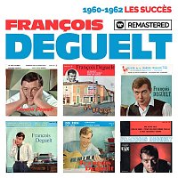 Francois Deguelt – 1960-1962 : Les succes (Remasterisé en 2019)