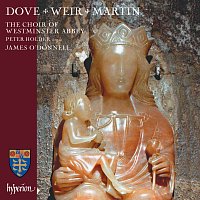 James O'Donnell, Peter Holder, The Choir of Westminster Abbey – Judith Weir, Jonathan Dove & Matthew Martin: Choral Works