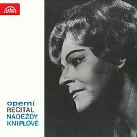 Naděžda Kniplová – Operní recitál