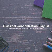 Chris Snelling, James Shanon, Nils Hahn, Jonathan Sarlat, Paula Kiete – Classical Concentration Playlist: 14 Beautiful Classical Pieces for Focus, Study and Work